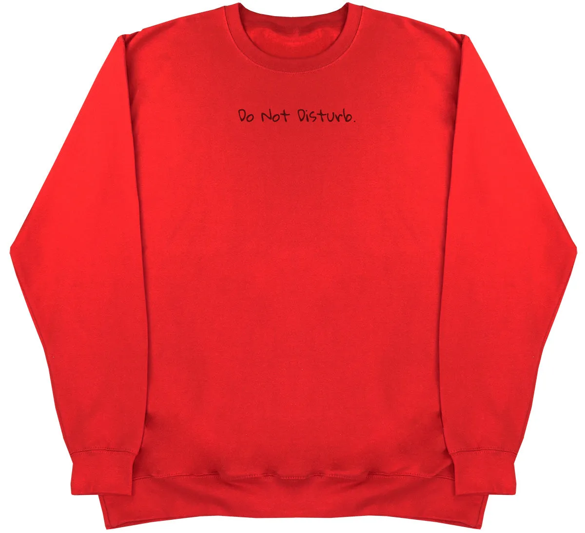 Do Not Disturb - Huge Oversized Comfy Original Sweater